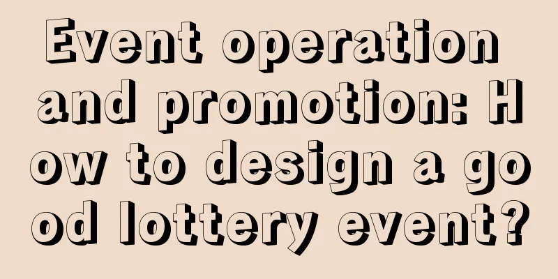 Event operation and promotion: How to design a good lottery event?