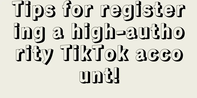 Tips for registering a high-authority TikTok account!