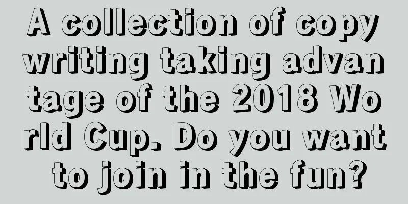 A collection of copywriting taking advantage of the 2018 World Cup. Do you want to join in the fun?