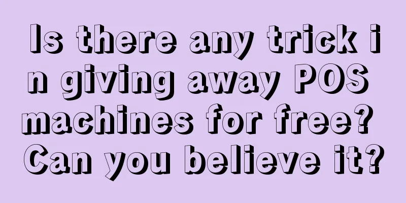 Is there any trick in giving away POS machines for free? Can you believe it?