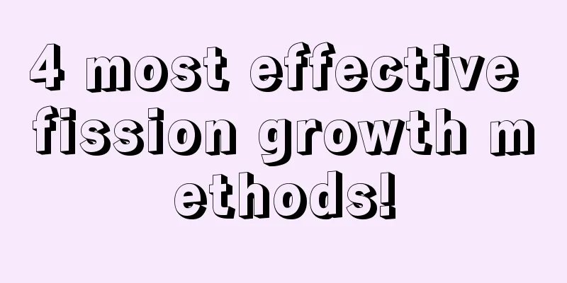 4 most effective fission growth methods!