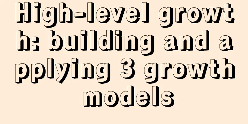 High-level growth: building and applying 3 growth models