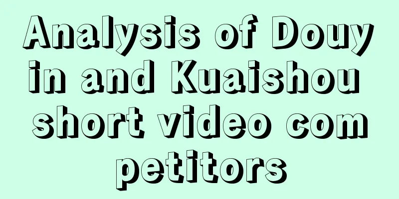 Analysis of Douyin and Kuaishou short video competitors