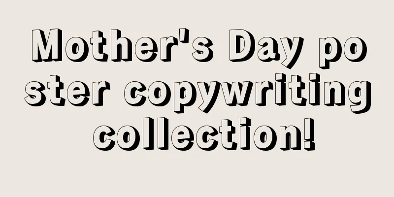 Mother's Day poster copywriting collection!