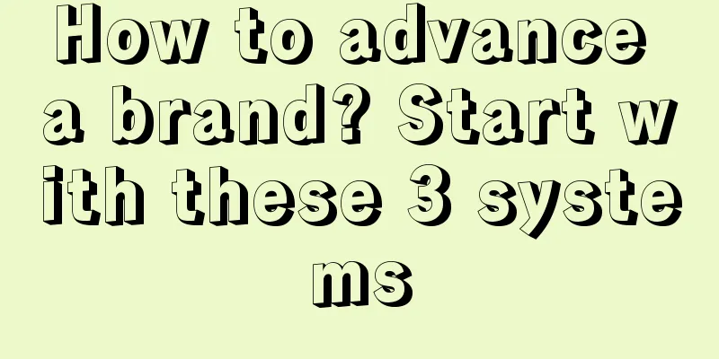 How to advance a brand? Start with these 3 systems