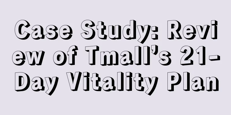 Case Study: Review of Tmall’s 21-Day Vitality Plan