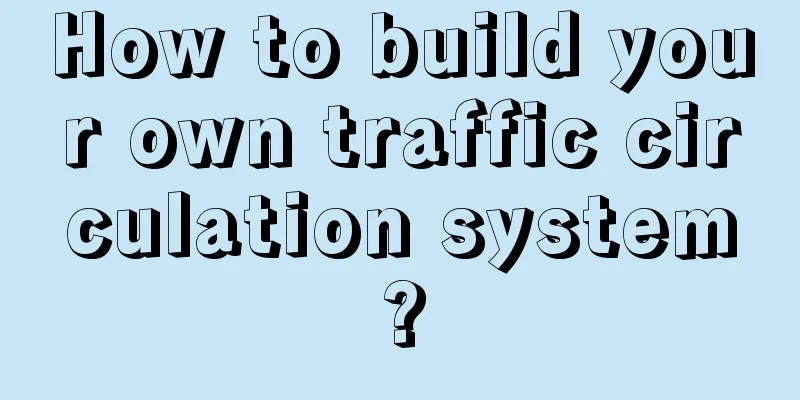 How to build your own traffic circulation system?