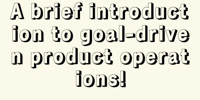 A brief introduction to goal-driven product operations!