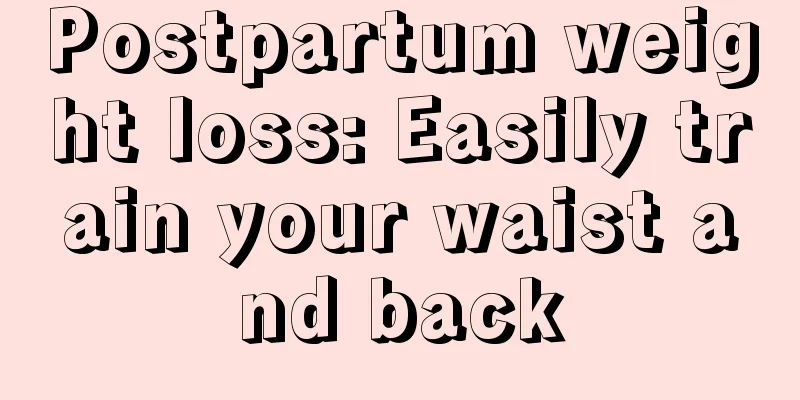 Postpartum weight loss: Easily train your waist and back