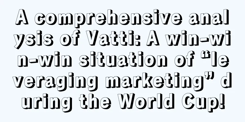 A comprehensive analysis of Vatti: A win-win-win situation of “leveraging marketing” during the World Cup!