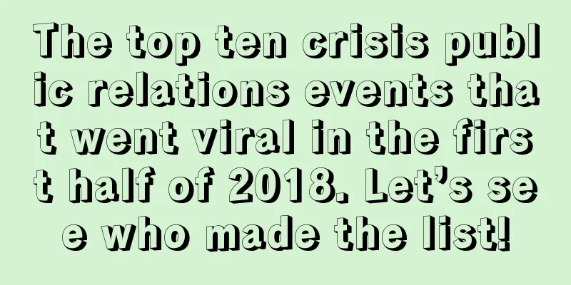 The top ten crisis public relations events that went viral in the first half of 2018. Let’s see who made the list!