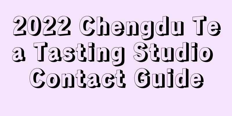 2022 Chengdu Tea Tasting Studio Contact Guide