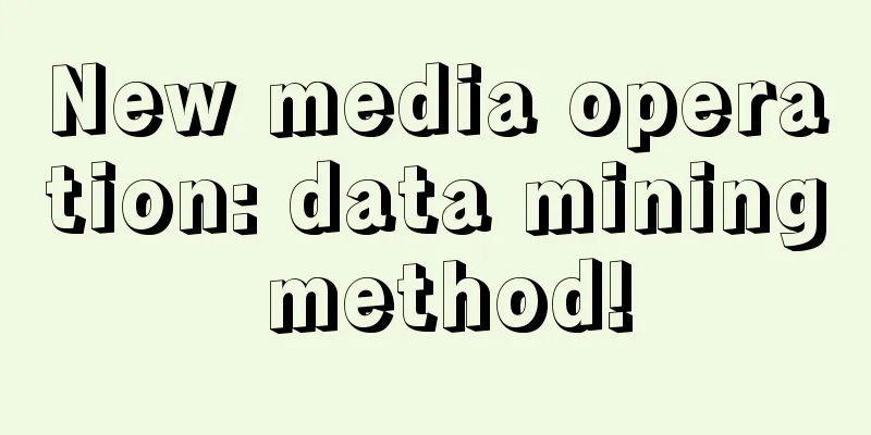 New media operation: data mining method!