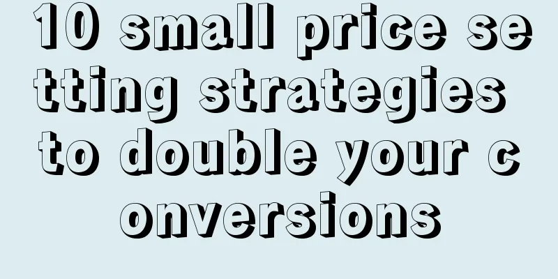 10 small price setting strategies to double your conversions