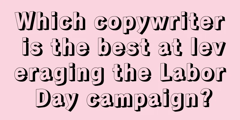 Which copywriter is the best at leveraging the Labor Day campaign?