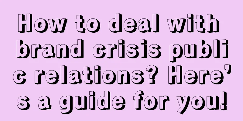 How to deal with brand crisis public relations? Here’s a guide for you!