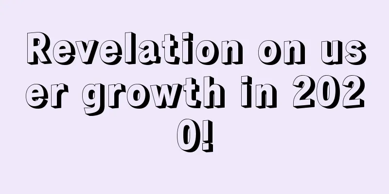 Revelation on user growth in 2020!