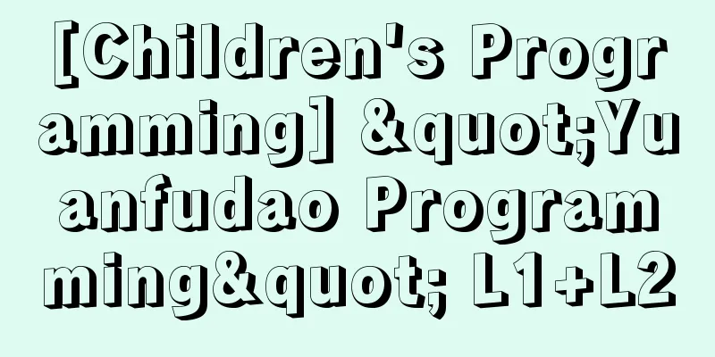 [Children's Programming] "Yuanfudao Programming" L1+L2