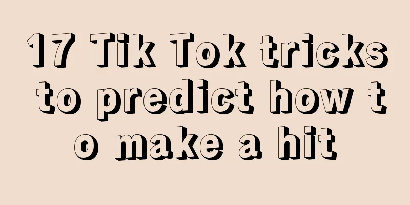 17 Tik Tok tricks to predict how to make a hit