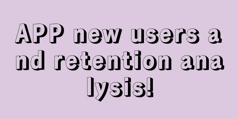 APP new users and retention analysis!