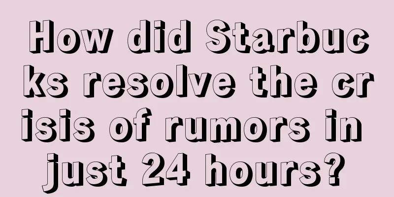 How did Starbucks resolve the crisis of rumors in just 24 hours?