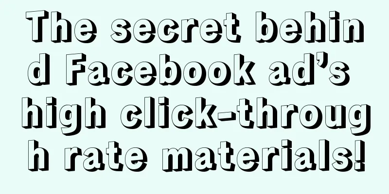 The secret behind Facebook ad’s high click-through rate materials!