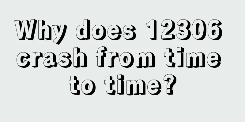 Why does 12306 crash from time to time?