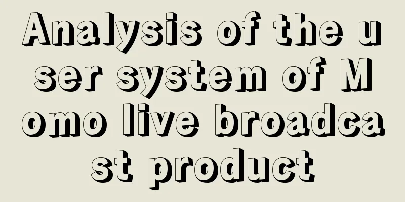 Analysis of the user system of Momo live broadcast product