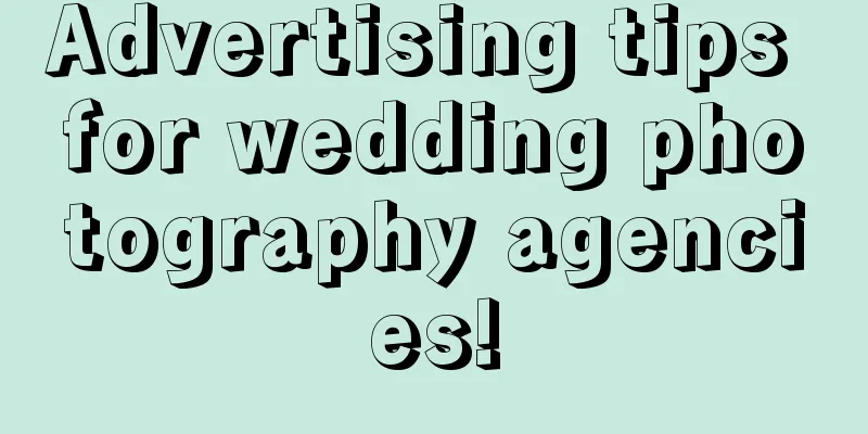 Advertising tips for wedding photography agencies!