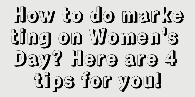 How to do marketing on Women’s Day? Here are 4 tips for you!