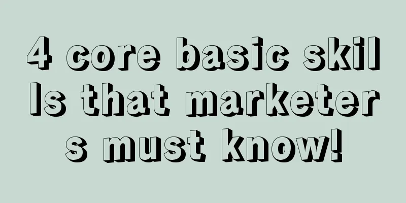 4 core basic skills that marketers must know!