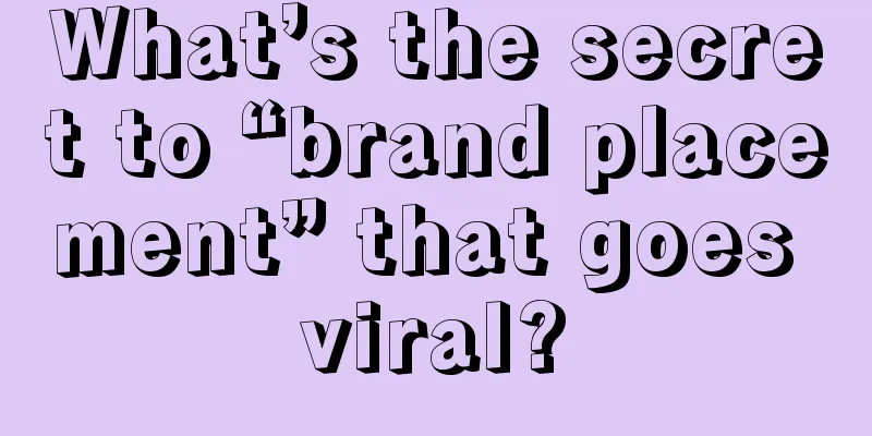 What’s the secret to “brand placement” that goes viral?