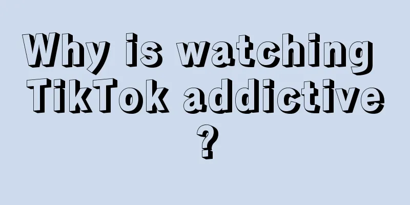 Why is watching TikTok addictive?