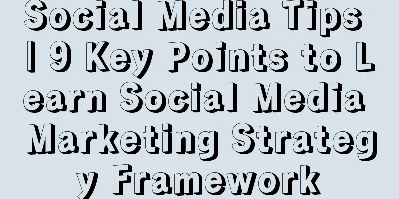 Social Media Tips | 9 Key Points to Learn Social Media Marketing Strategy Framework