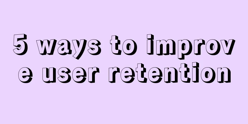 5 ways to improve user retention