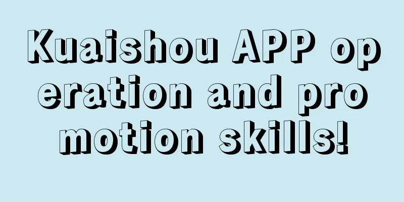 Kuaishou APP operation and promotion skills!