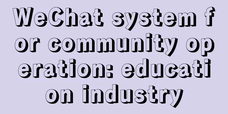 WeChat system for community operation: education industry