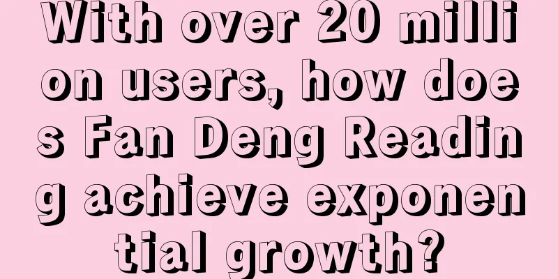 With over 20 million users, how does Fan Deng Reading achieve exponential growth?