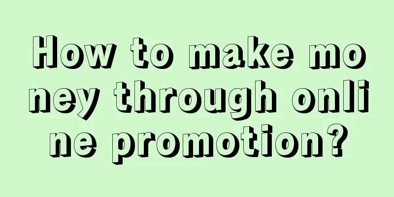 How to make money through online promotion?