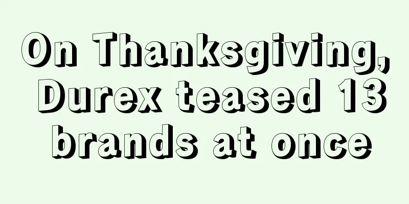 On Thanksgiving, Durex teased 13 brands at once