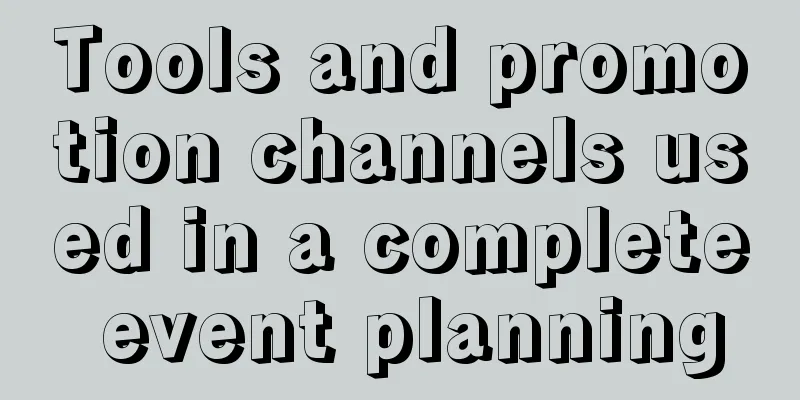 Tools and promotion channels used in a complete event planning