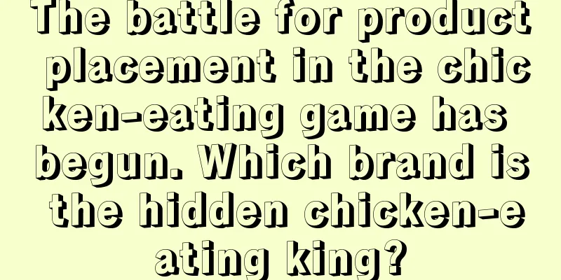 The battle for product placement in the chicken-eating game has begun. Which brand is the hidden chicken-eating king?