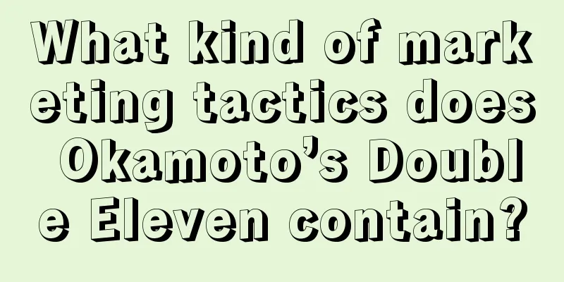 What kind of marketing tactics does Okamoto’s Double Eleven contain?