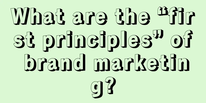 What are the “first principles” of brand marketing?