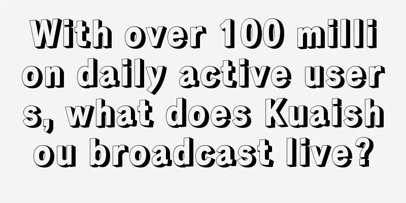 With over 100 million daily active users, what does Kuaishou broadcast live?