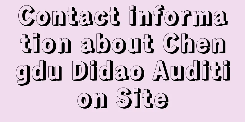 Contact information about Chengdu Didao Audition Site