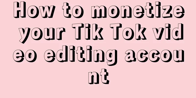 How to monetize your Tik Tok video editing account