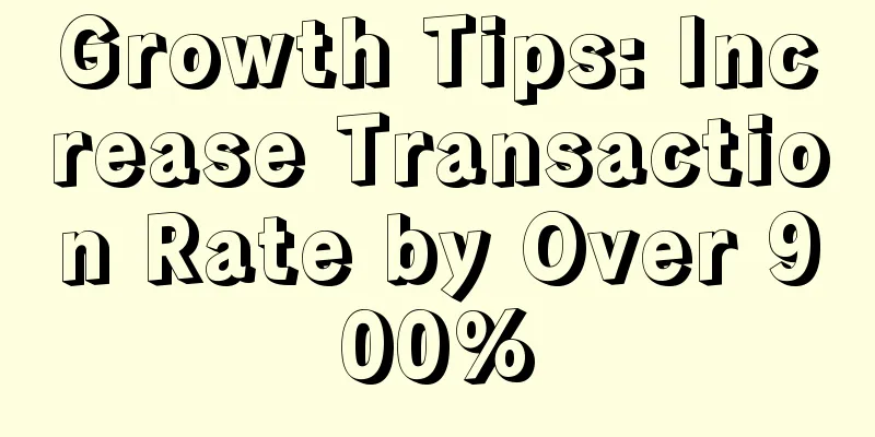 Growth Tips: Increase Transaction Rate by Over 900%