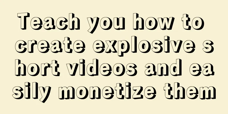 Teach you how to create explosive short videos and easily monetize them