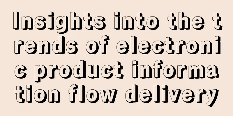 Insights into the trends of electronic product information flow delivery